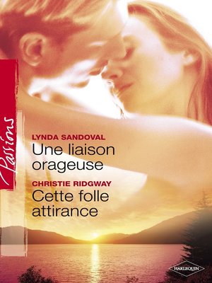 cover image of Une liaison orageuse--Cette folle attirance (Harlequin Passions)